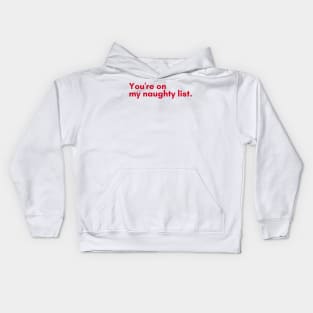 Christmas Humor. Rude, Offensive, Inappropriate Christmas Design. You're On The Naughty List. Red Kids Hoodie